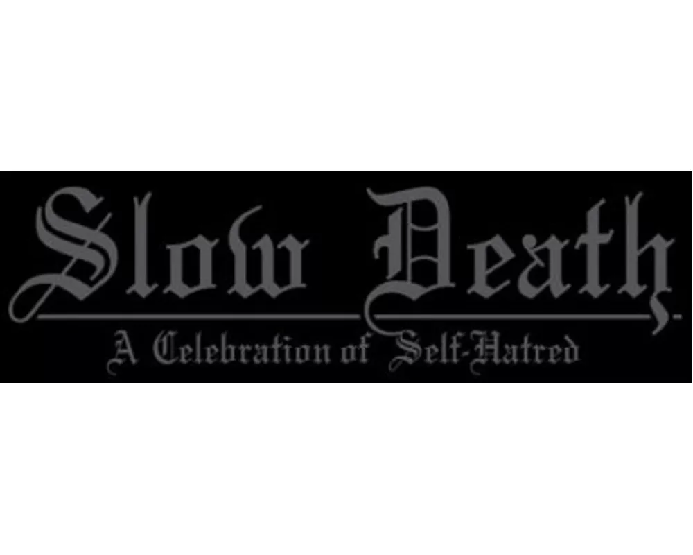 Slow Death - A Celebration of Self-Hatred
