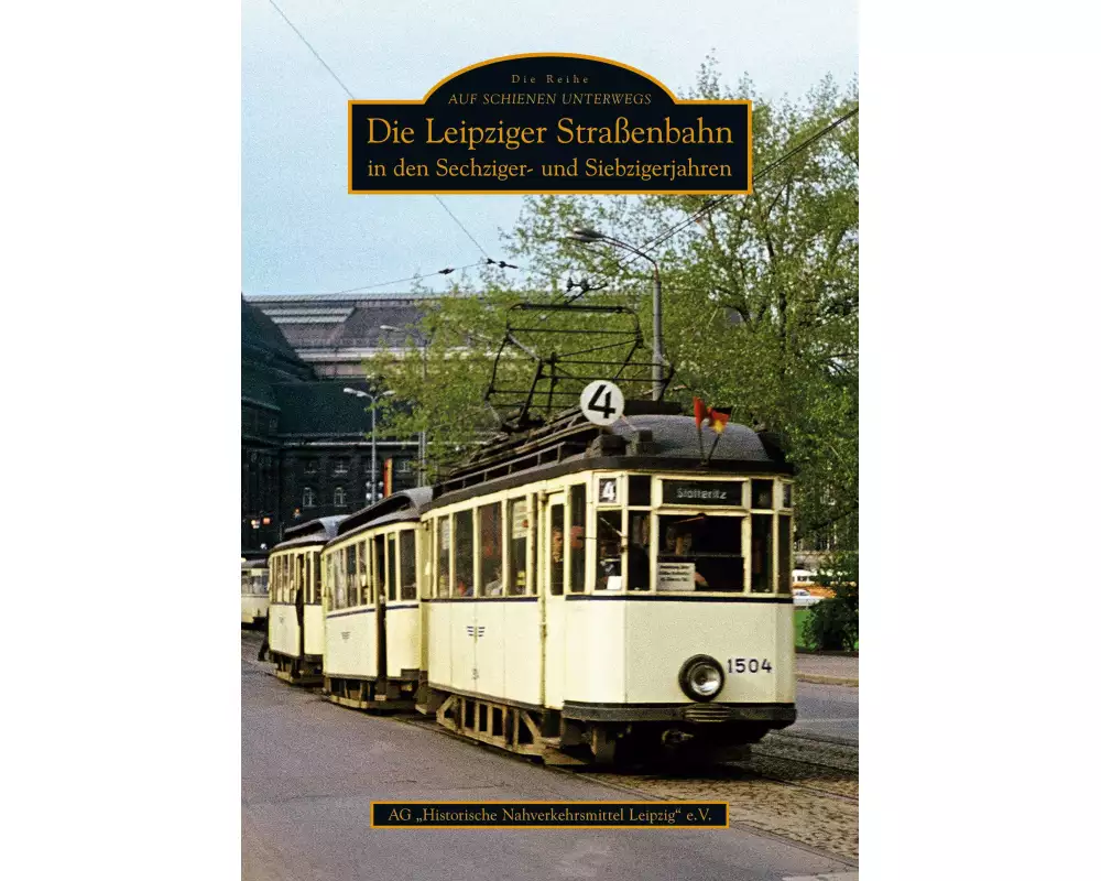 Die Leipziger Straßenbahn in den Sechziger- und Siebzigerjahren