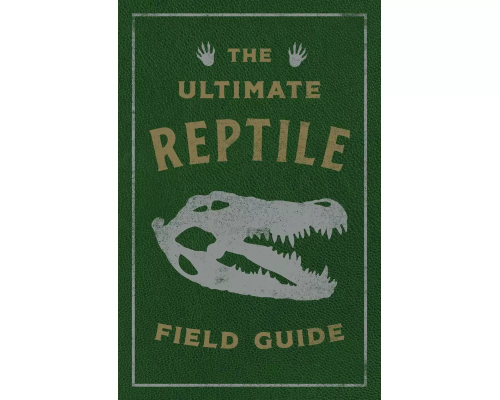 The Ultimate Reptile Field Guide