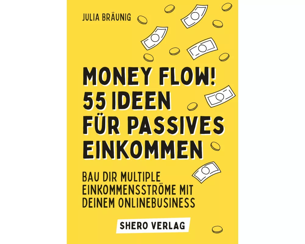 Money Flow! 55+ Ideen für passives Einkommen