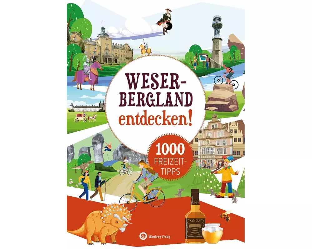 Weserbergland entdecken! 1000 Freizeittipps : Natur, Kultur, Sport, Spaß