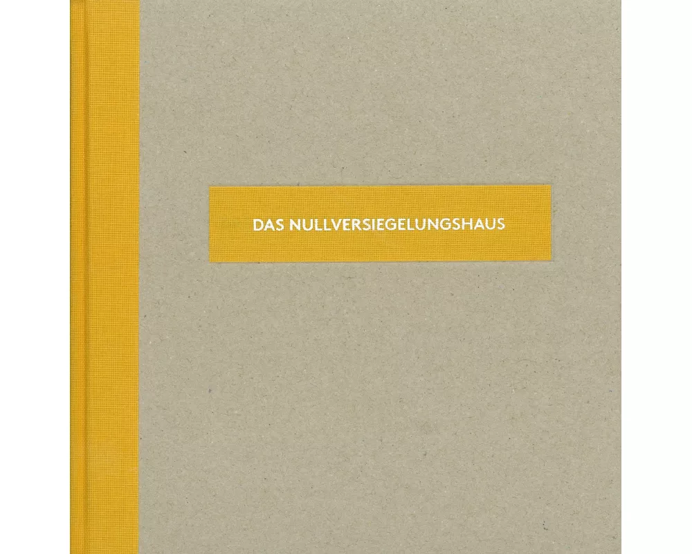 Das Nullversiegelungshaus