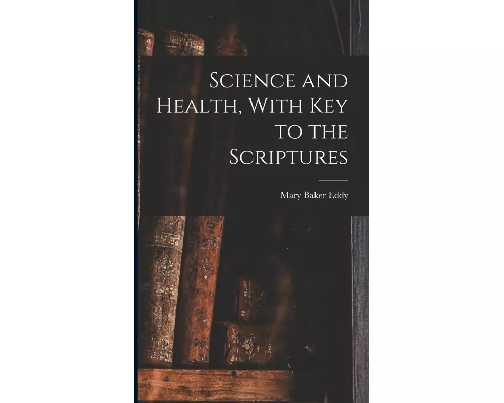 Science and Health, With Key to the Scriptures