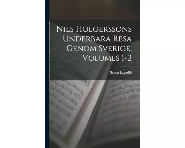 Nils Holgerssons Underbara Resa Genom Sverige, Volumes 1-2