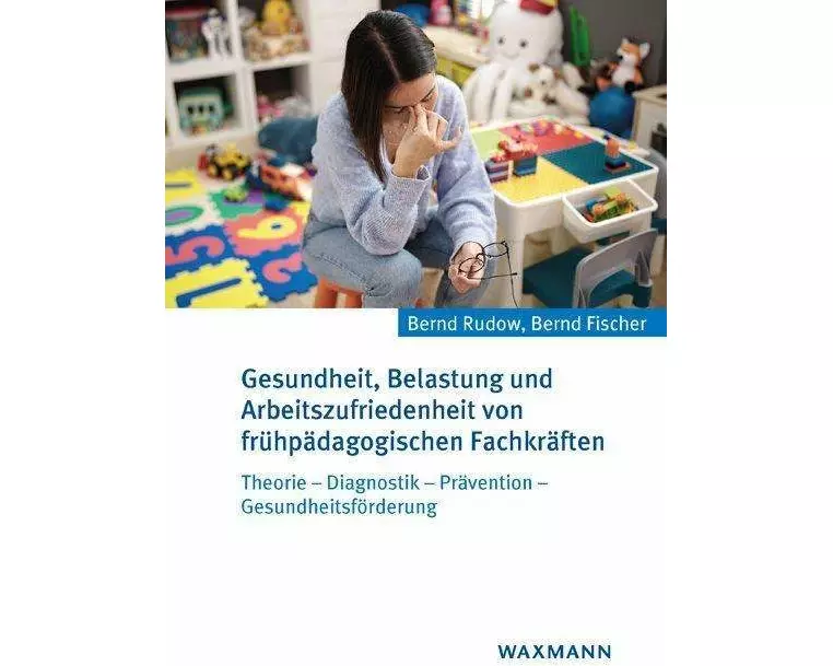 Gesundheit, Belastung und Arbeitszufriedenheit von frühpädagogischen Fachkräften