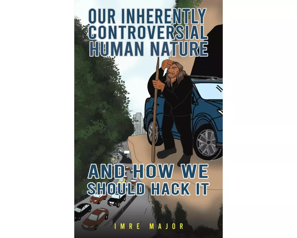 Our Inherently Controversial Human Nature - and How We Should Hack It
