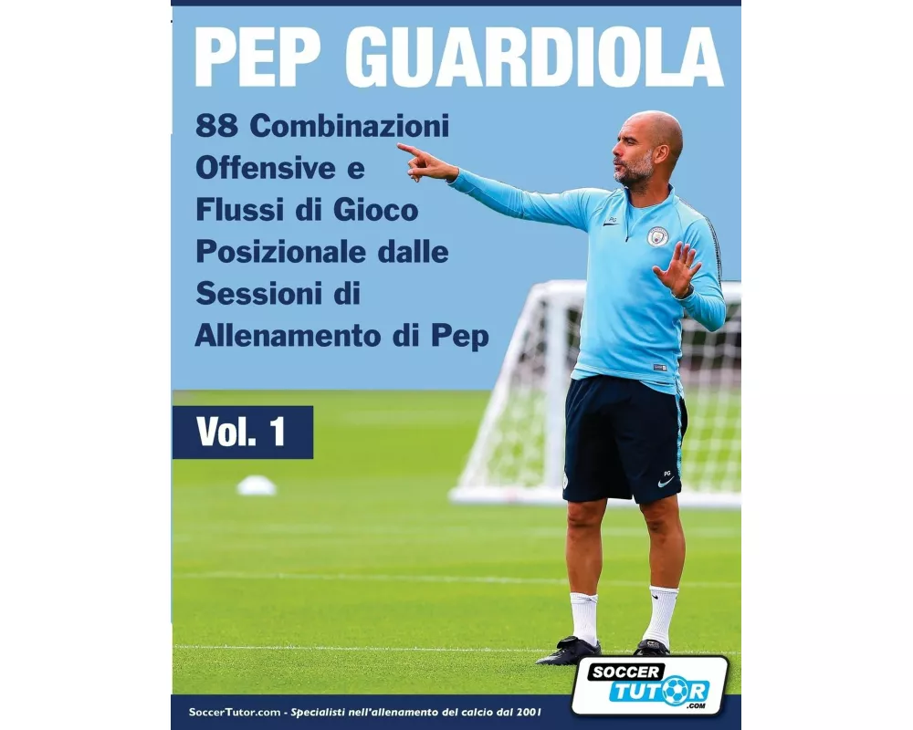 Pep Guardiola - 88 Combinazioni Offensive e Flussi di Gioco Posizionale dalle Sessioni di Allenamento di Pep