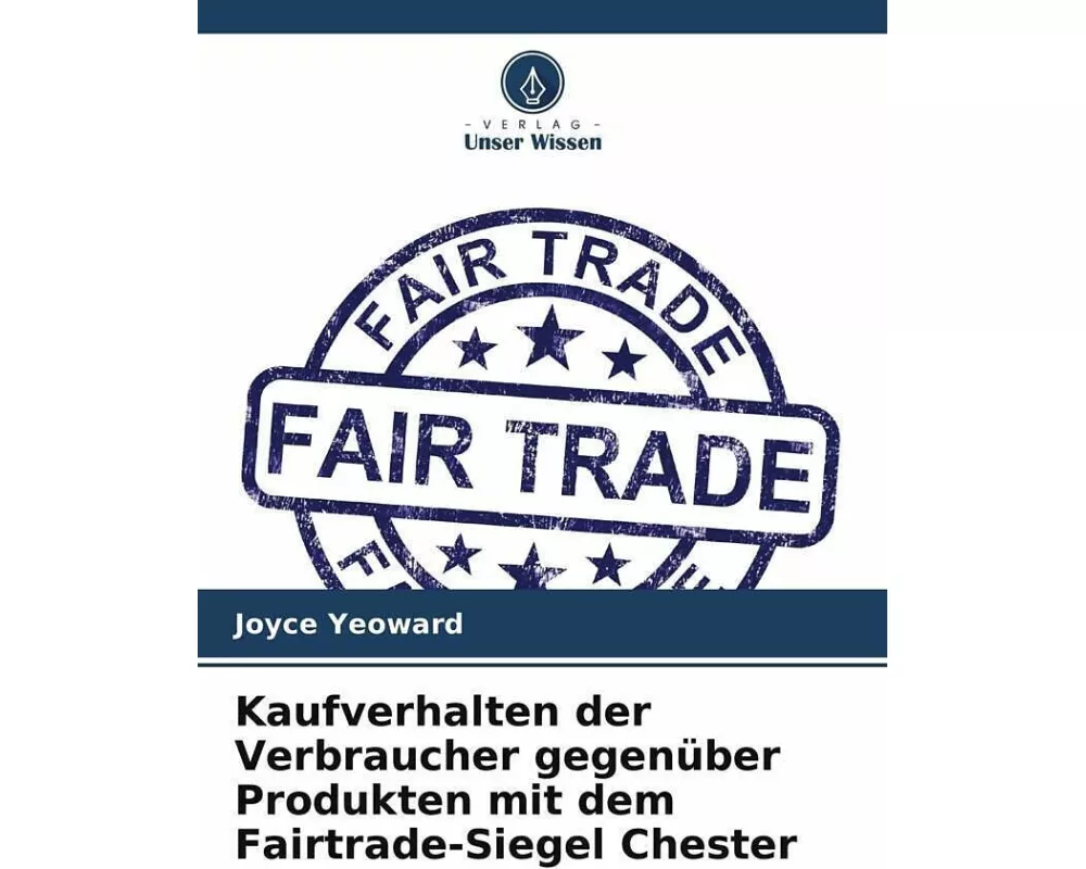 Kaufverhalten der Verbraucher gegenüber Produkten mit dem Fairtrade-Siegel Chester