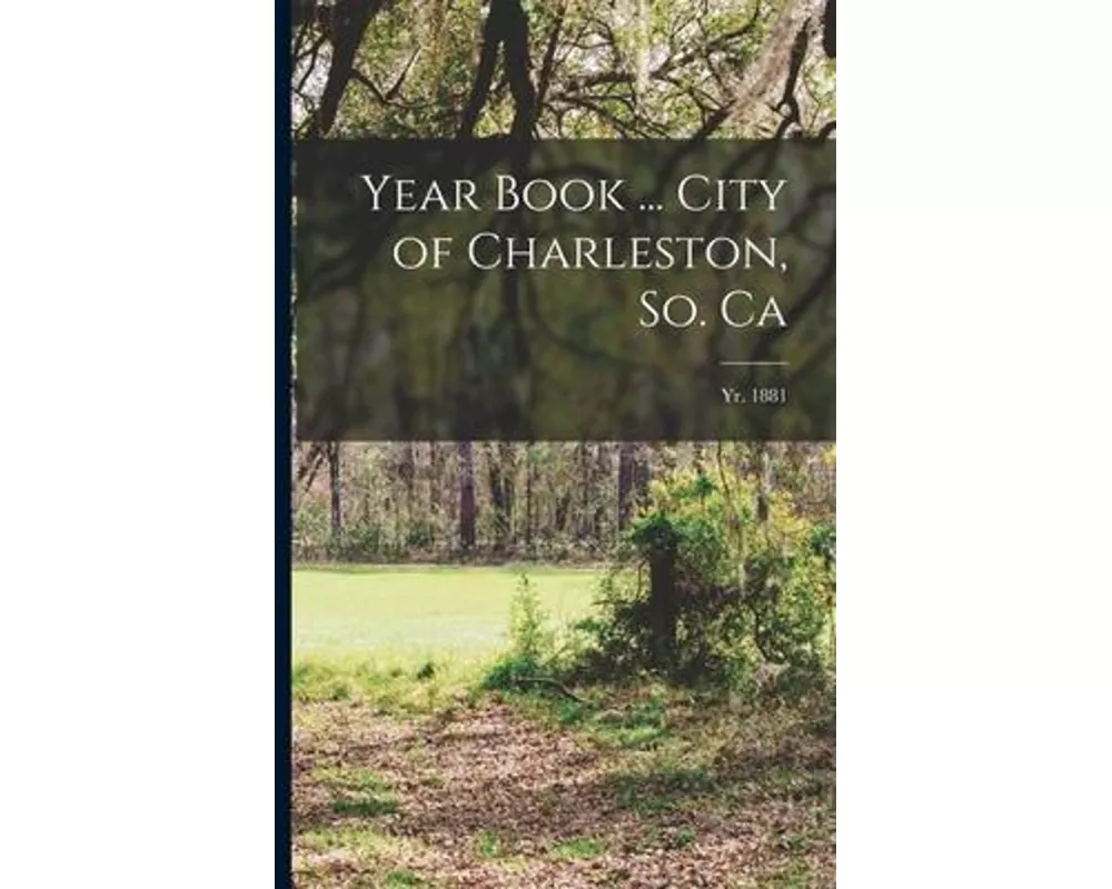 Year Book ... City of Charleston, So. Ca; yr. 1881