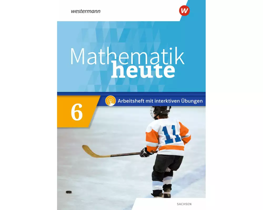 Mathematik heute 6. Arbeitsheft mit interaktiven Übungen. Sachsen