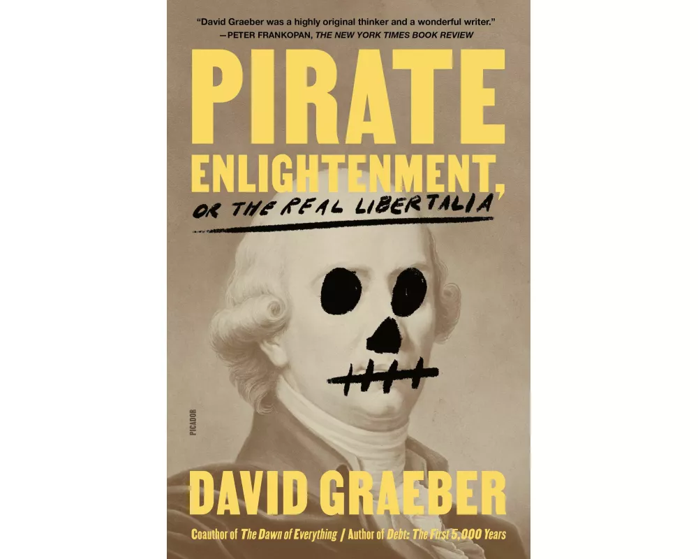 Pirate Enlightenment, or the Real Libertalia