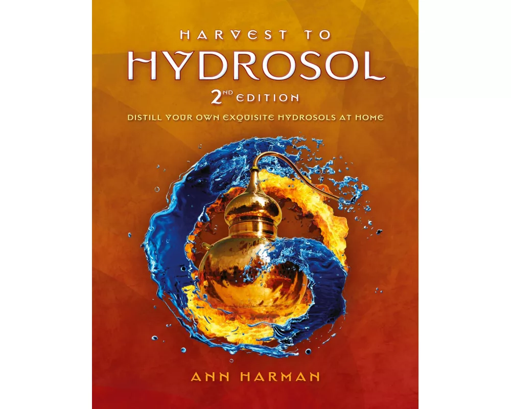 Harvest To Hydrosol Second Edition