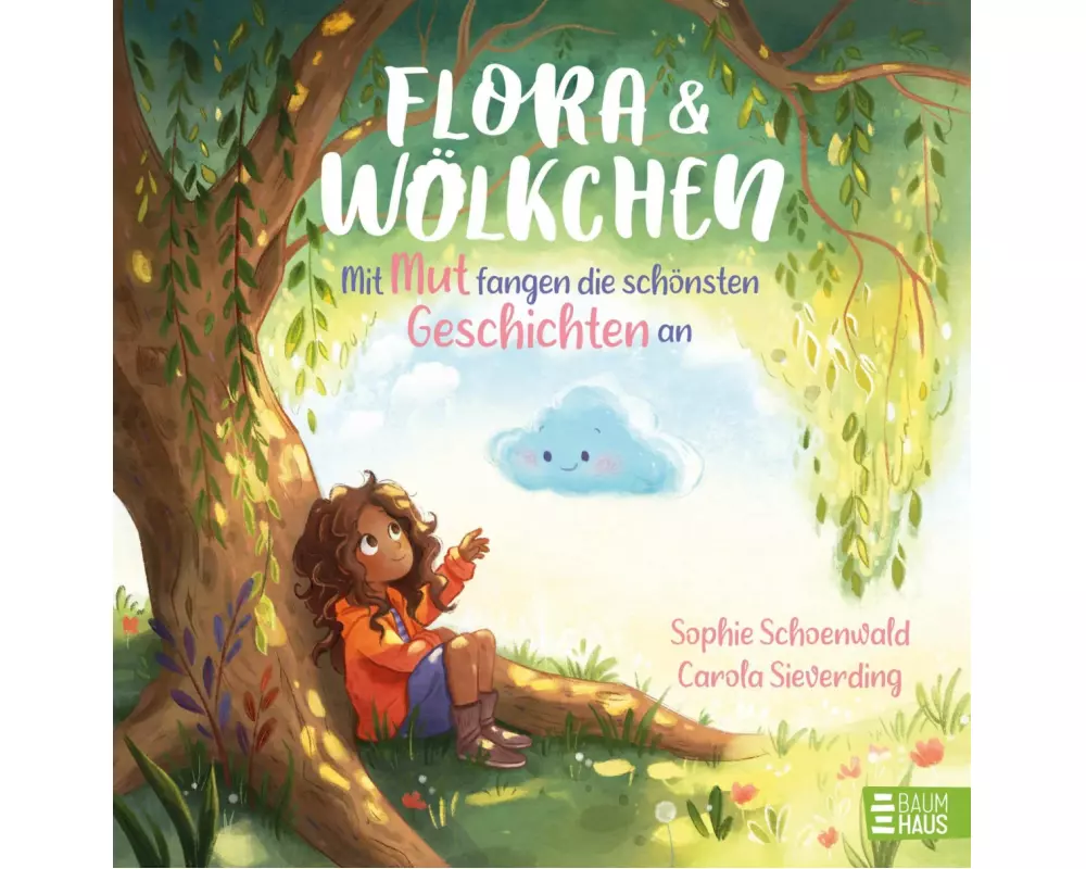 Flora und Wölkchen - Mit Mut fangen die schönsten Geschichten an