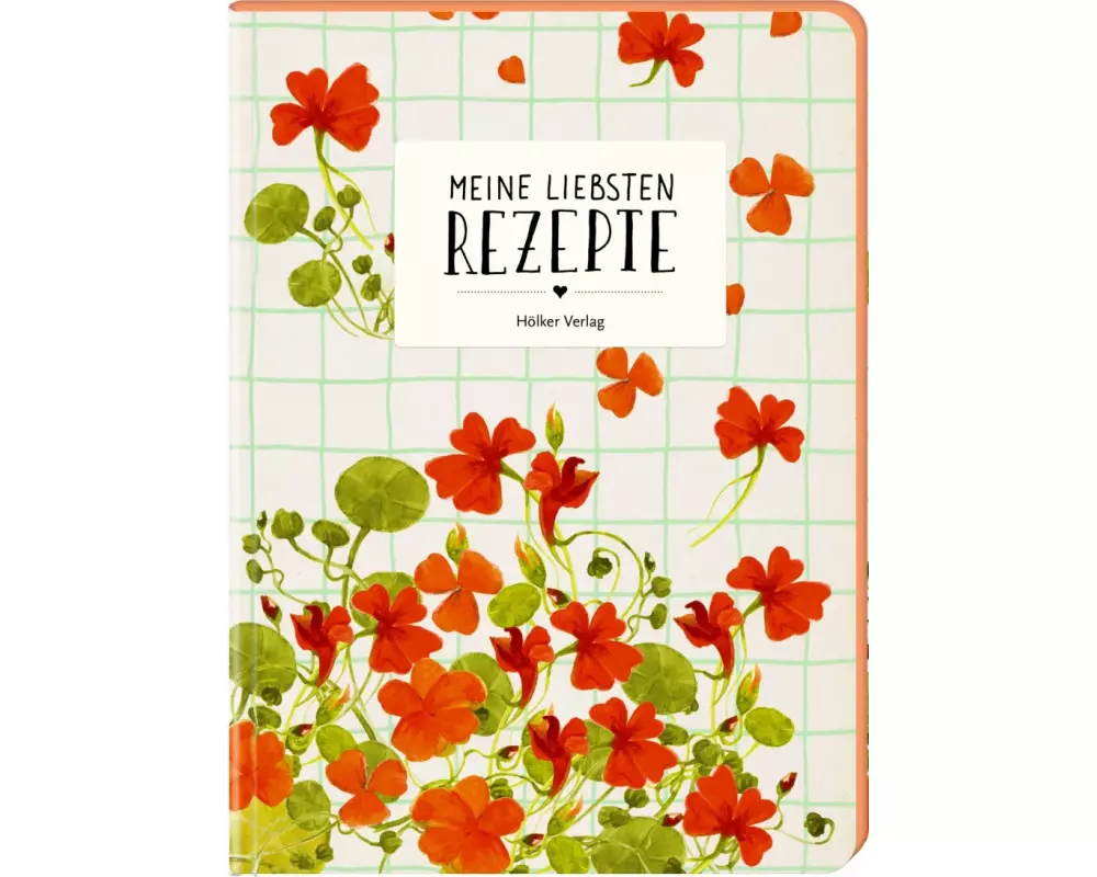 Meine liebsten Rezepte - Kapuzinerkresse