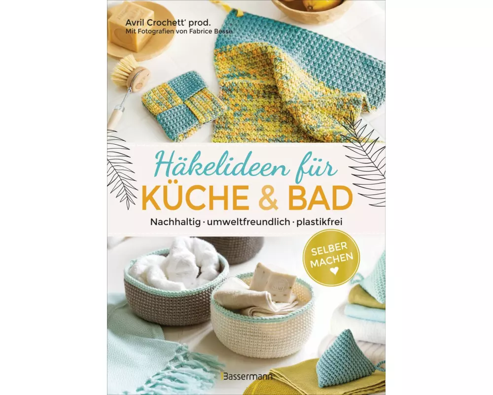 Selbermachen: Häkelideen für Küche und Bad. Nachhaltig, umweltfreundlich, plastikfrei