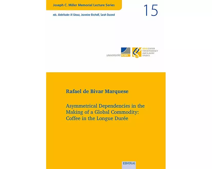 Vol. 15: Asymmetrical Dependencies in the Making of a Global Commodity: Coffee in the Longue Durée