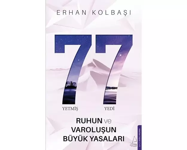 Yetmis Yedi (77) - Ruhun ve Varolusun Büyük Yasalari