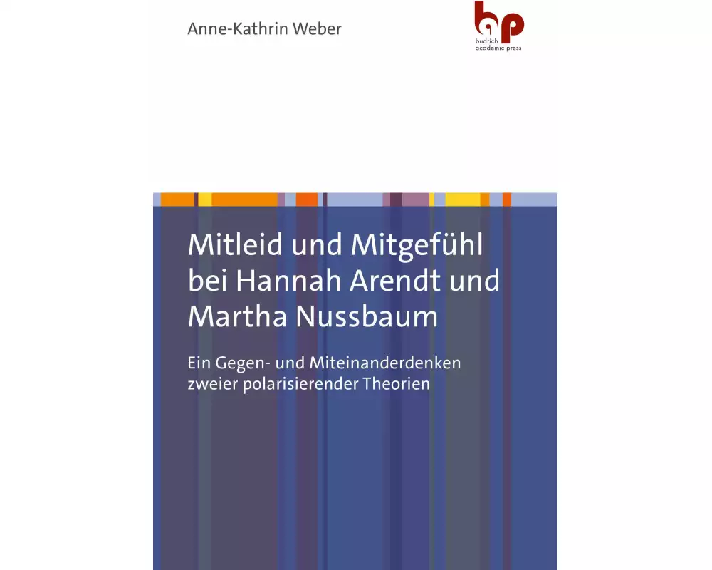 Mitleid und Mitgefühl bei Hannah Arendt und Martha Nussbaum
