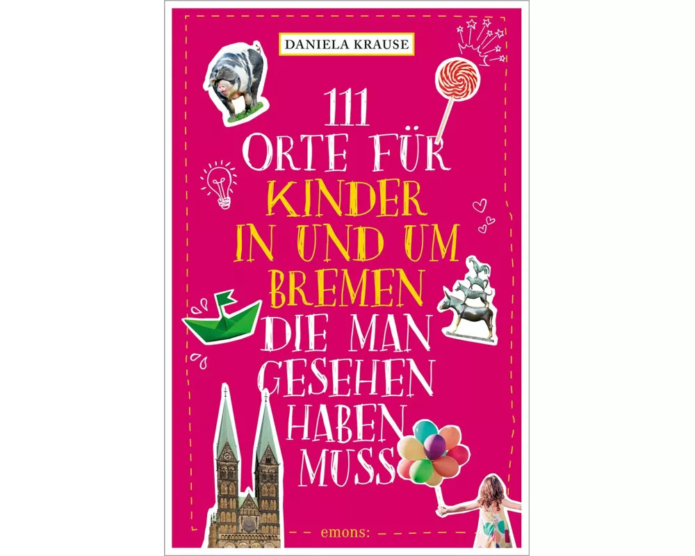 111 Orte für Kinder in und um Bremen, die man gesehen haben muss