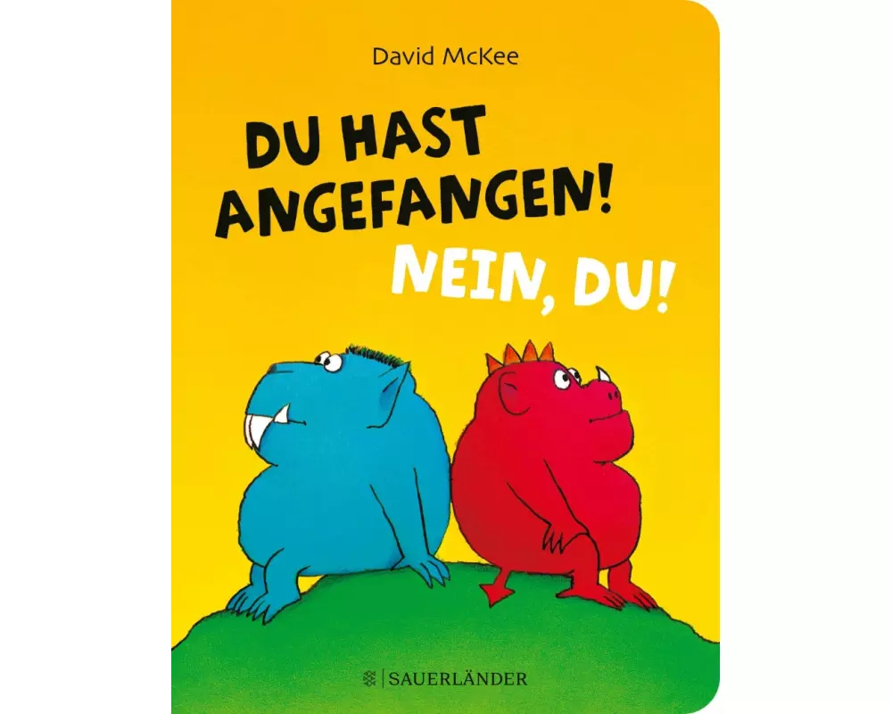 Du hast angefangen! Nein, du!