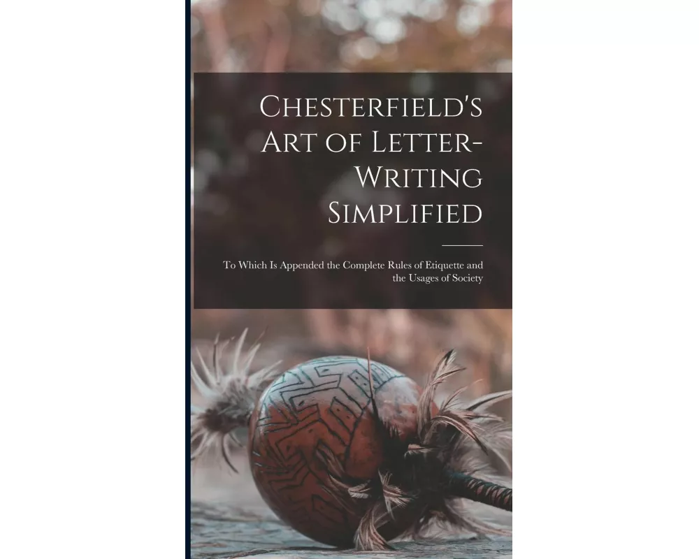 Chesterfield's Art of Letter-writing Simplified