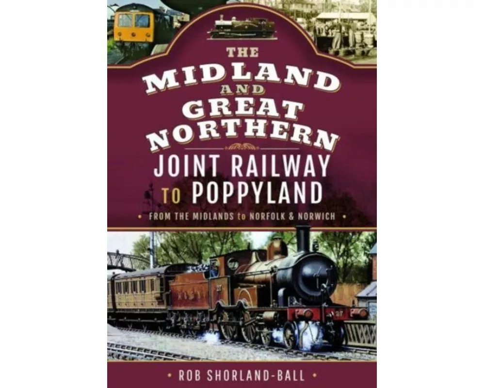 The Midland & Great Northern Joint Railway to Poppyland
