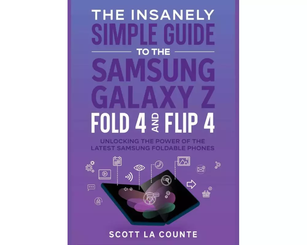 The Insanely Simple Guide to the Samsung Galaxy Z Fold 4 and Flip 4