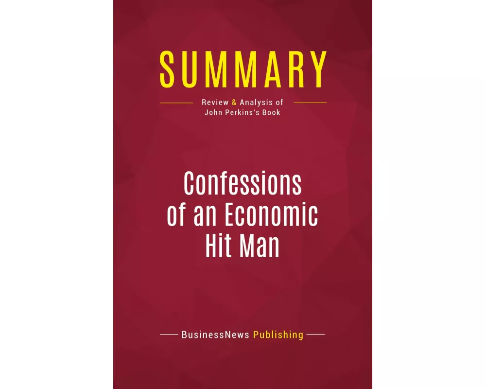 Summary: Confessions of an Economic Hit Man