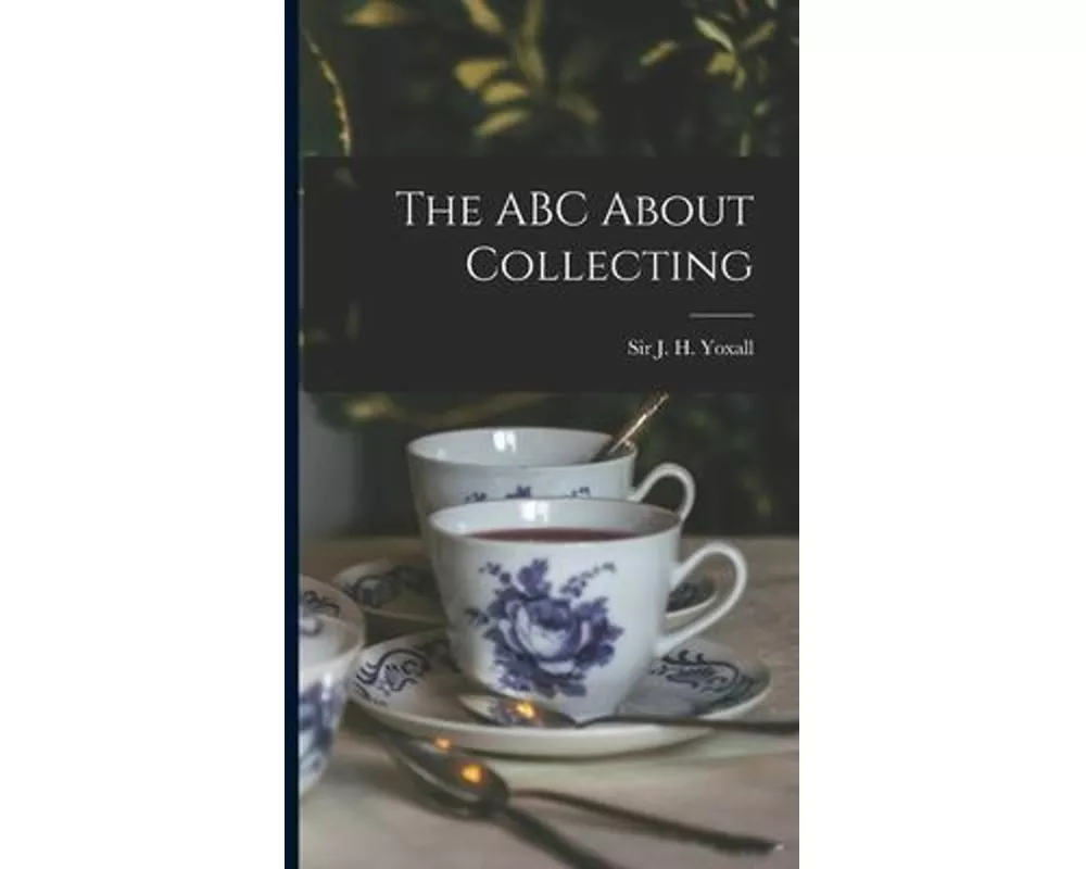 The ABC About Collecting [microform]