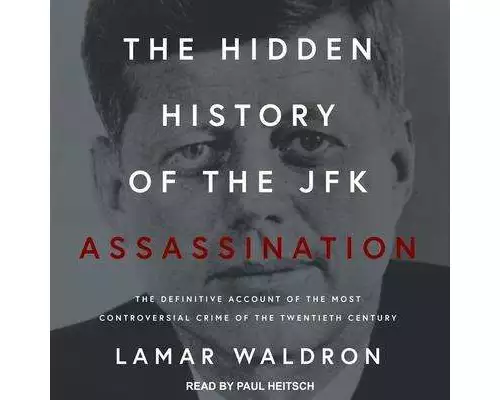 The Hidden History of the JFK Assassination: The Definitive Account of the Most Controversial Crime of the Twentieth Century