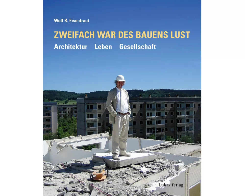 Zweifach war des Bauens Lust