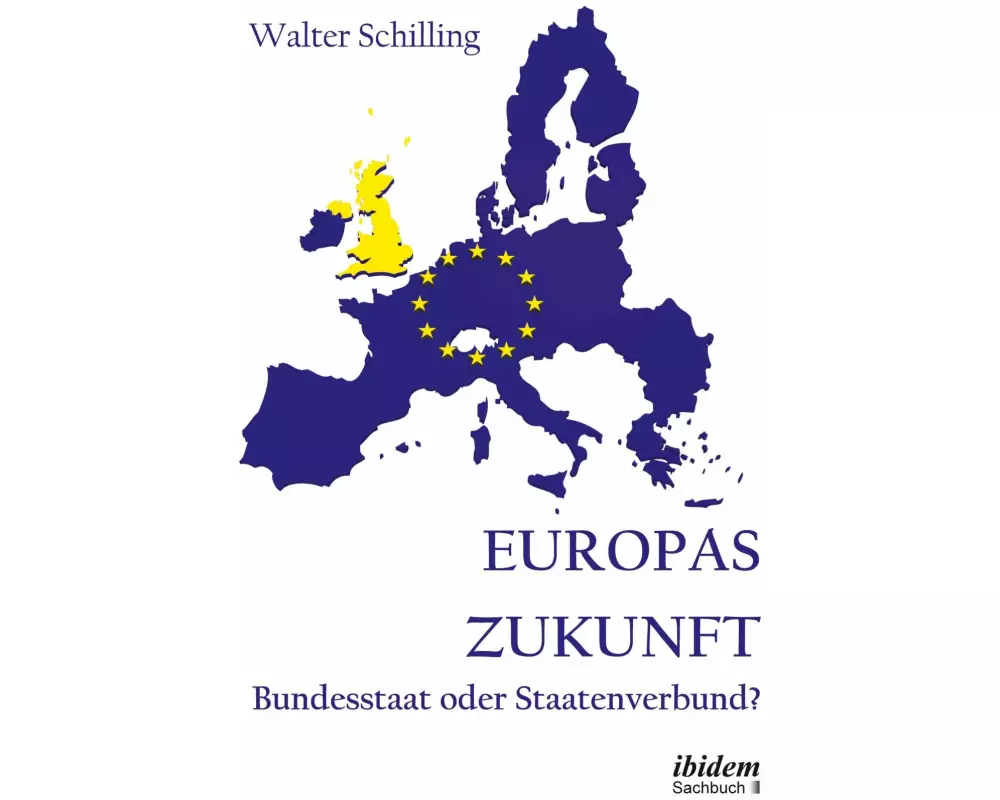 Europas Zukunft. Bundesstaat oder Staatenverbund?