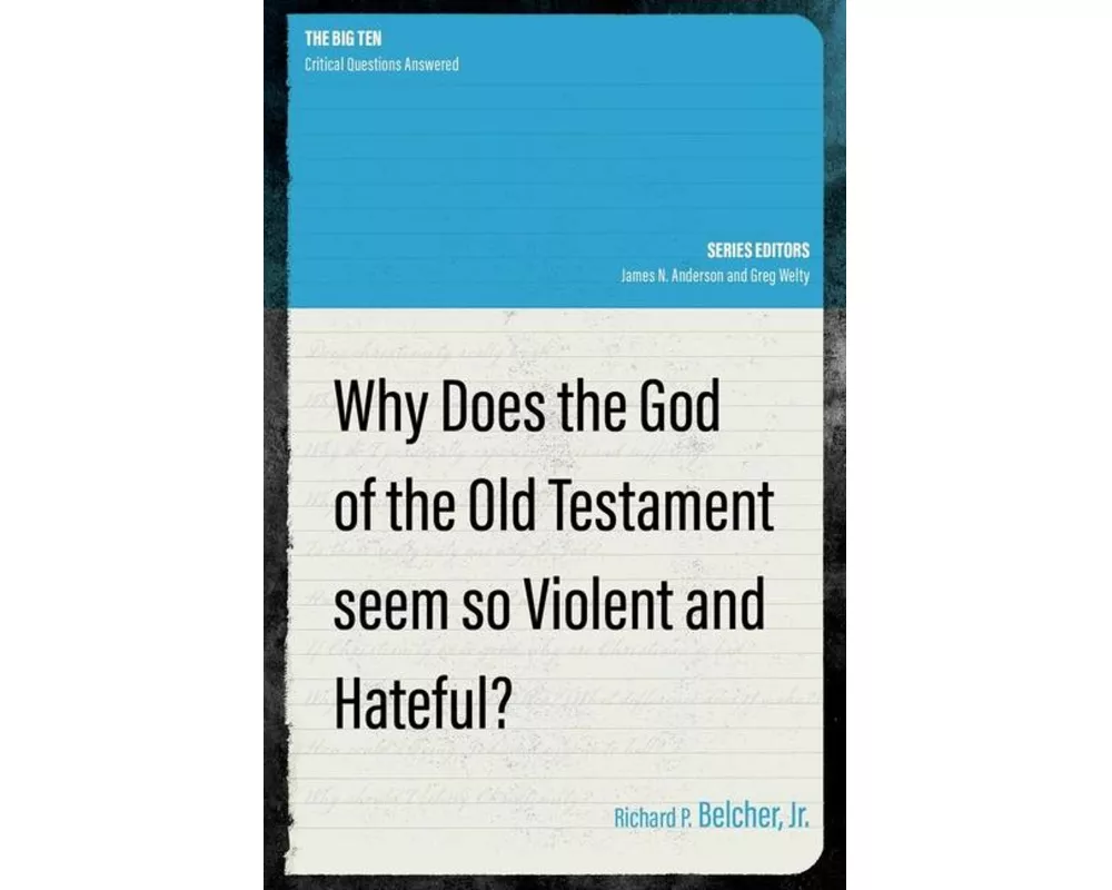 Why Does the God of the Old Testament Seem so Violent and Hateful?