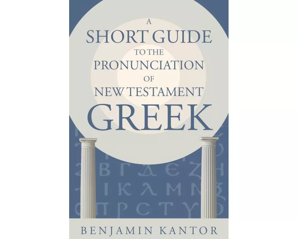 A Short Guide to the Pronunciation of New Testament Greek