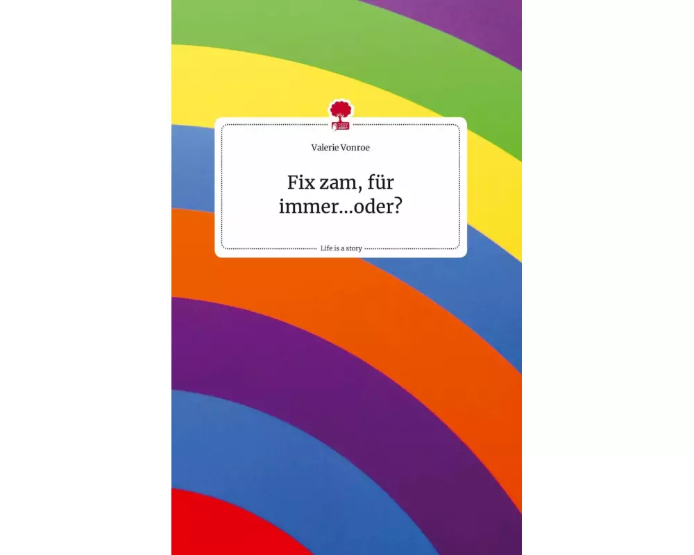 Fix zam, für immer...oder?. Life is a Story - story.one