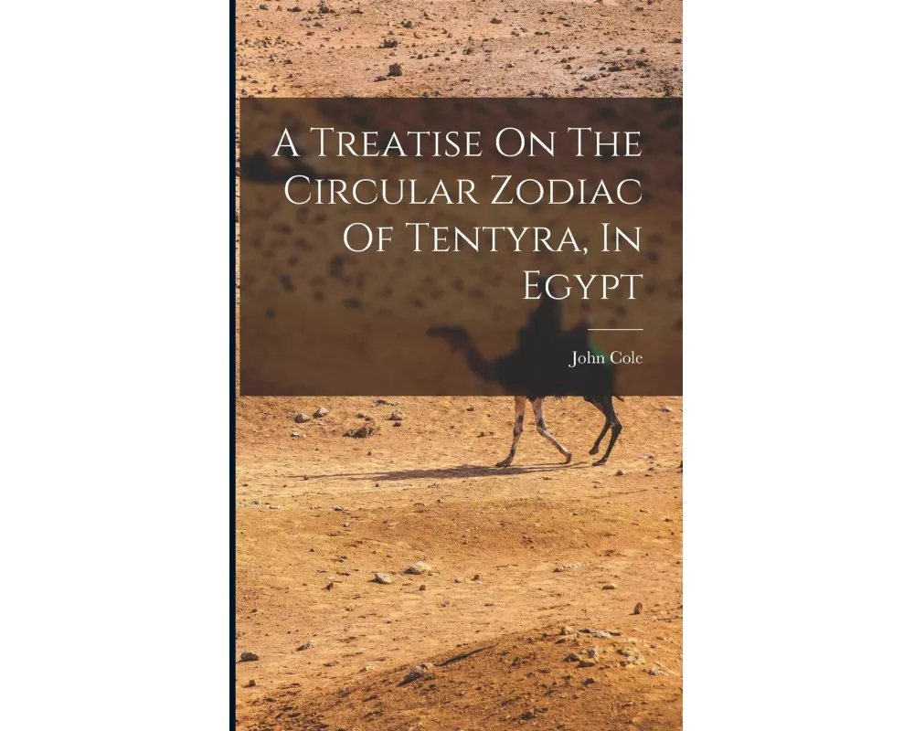 A Treatise On The Circular Zodiac Of Tentyra, In Egypt