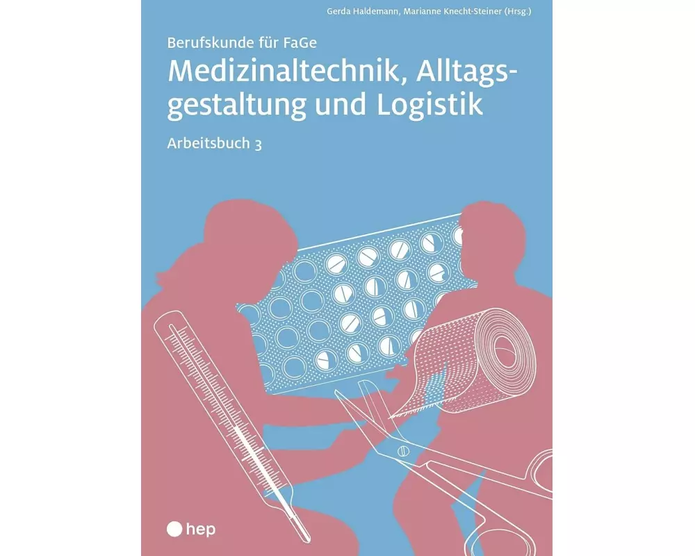 Medizinaltechnik, Alltagsgestaltung und Logistik, Arbeitsbuch 3 (Print inkl. digitaler Ausgabe)