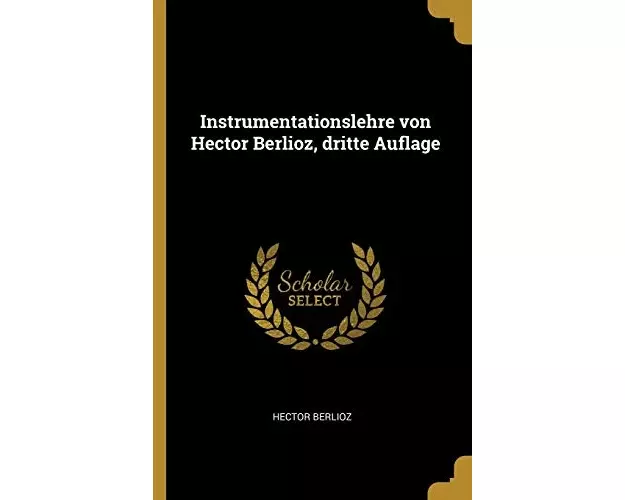 Instrumentationslehre Von Hector Berlioz, Dritte Auflage