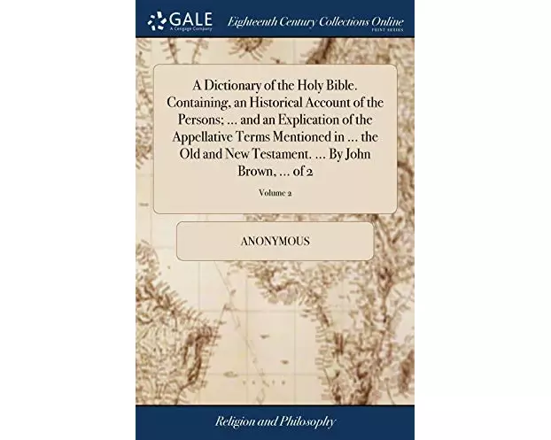 A Dictionary of the Holy Bible. Containing, an Historical Account of the Persons; ... and an Explication of the Appellative Terms Mentioned in ... the