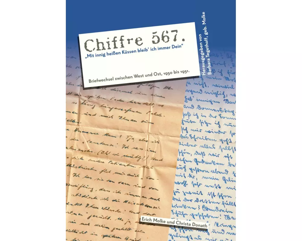 Chiffre 567 "Mit innig heißen Küssen bleib' ich immer Dein"