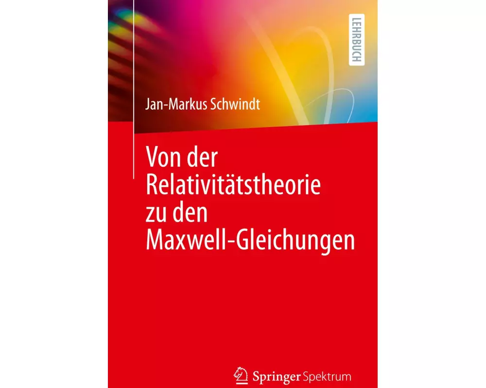 Von der Relativitätstheorie zu den Maxwell-Gleichungen