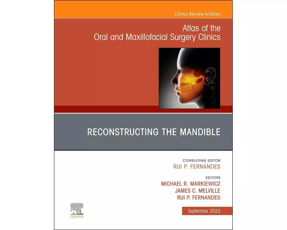 Reconstruction of the Mandible, An Issue of Atlas of the Oral & Maxillofacial Surgery Clinics: Volume 31-2