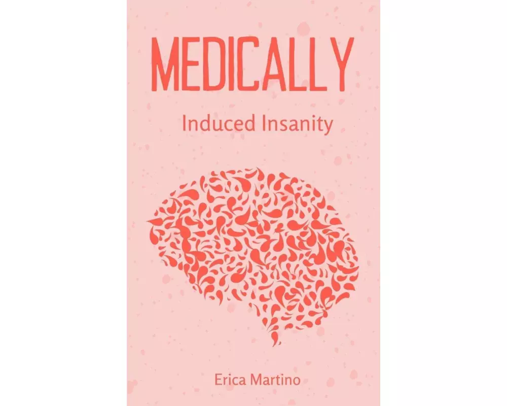 Medically Induced Insanity