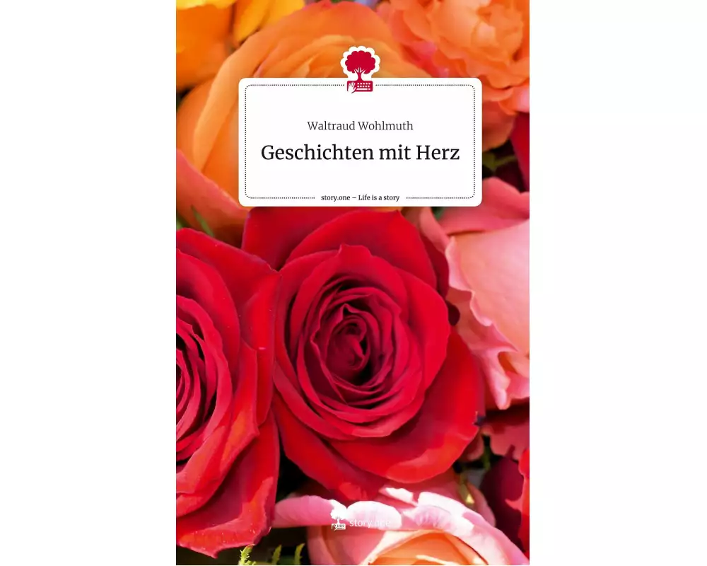 Geschichten mit Herz. Life is a Story - story.one