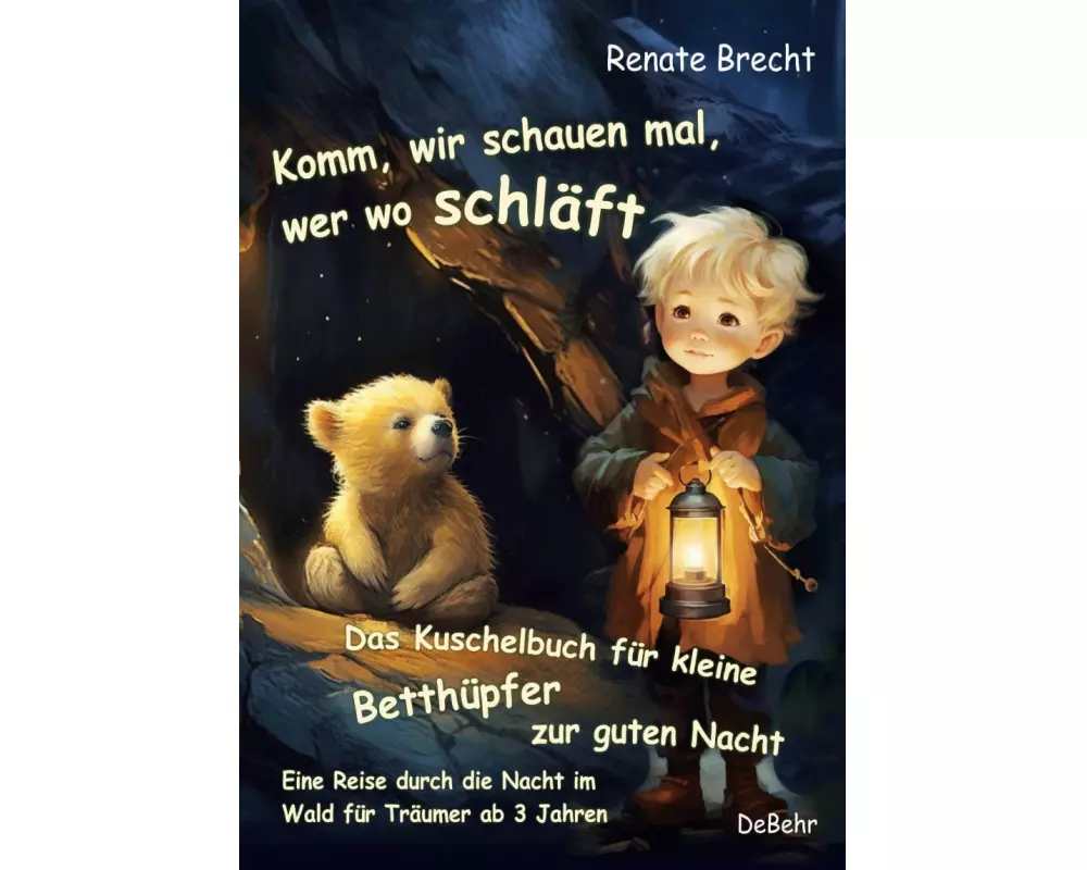 Komm, wir schauen mal, wer wo schläft - Das Kuschelbuch für kleine Betthüpfer zur guten Nacht - Eine Reise durch die Nacht im Wald für Träumer ab 3 Ja