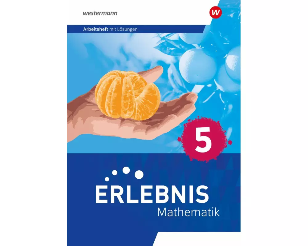 Erlebnis Mathematik 5. Arbeitsheft mit Lösungen. Für Berlin, Brandenburg, Hessen, Saarland, Sachsen-Anhalt