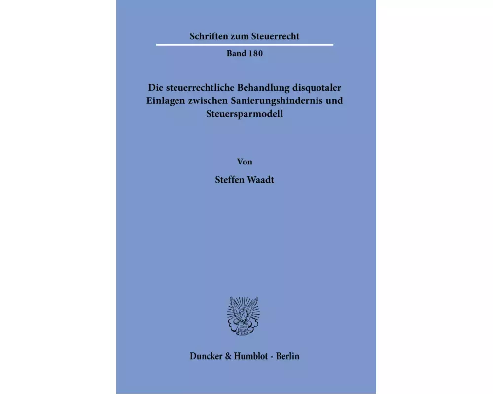Die steuerrechtliche Behandlung disquotaler Einlagen zwischen Sanierungshindernis und Steuersparmodell