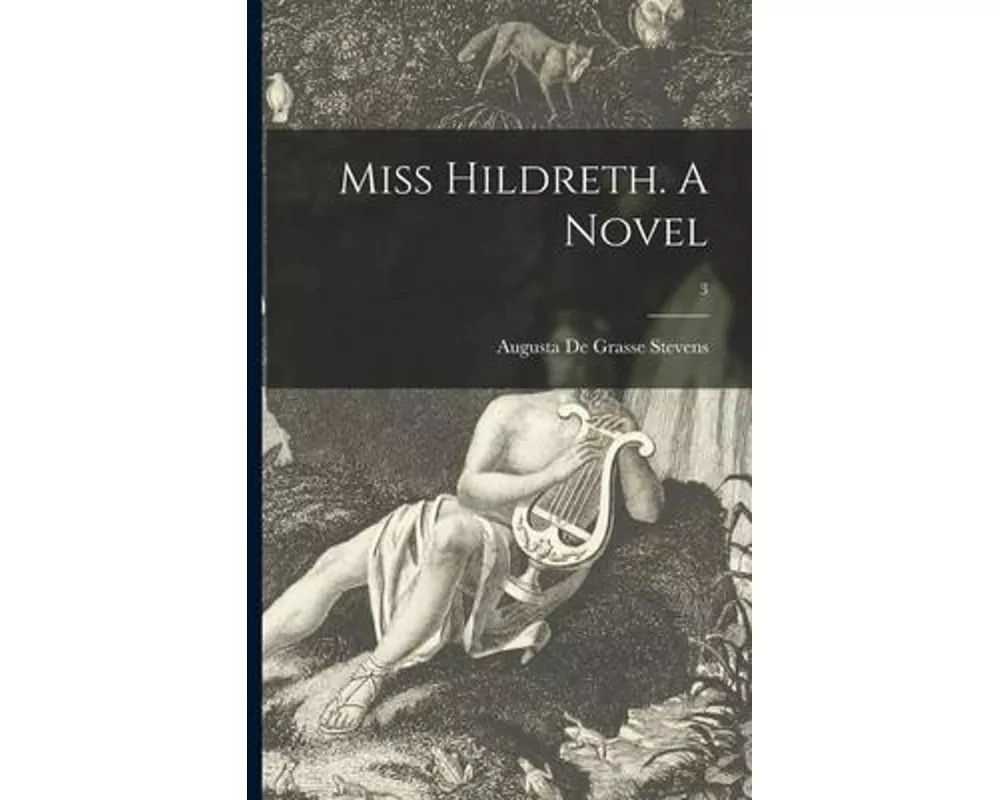Miss Hildreth. A Novel; 3