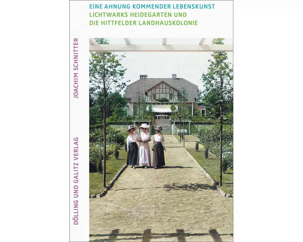 Eine Ahnung kommender Lebenskunst. Lichtwarks Heidegarten und die Hittfelder Landhauskolonie