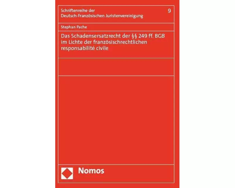 Das Schadensersatzrecht der §§ 249 ff. BGB im Lichte der französischrechtlichen responsabilité civile